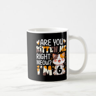 6th birthday 6 year old kitten right meow cat bday coffee mug