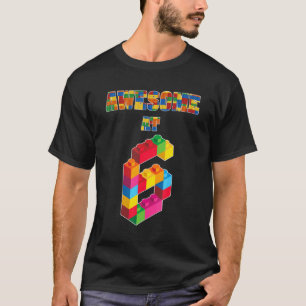 6th Birthday  Awesome At 6 Years Old Block Buildin T-Shirt