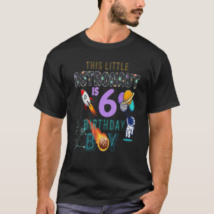 6th Birthday  Birthday Boy  Astronaut 6 Years Old T-Shirt