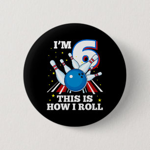 6th Birthday Bowling I'm 6 This Is How I Roll Funn Cm Round Badge