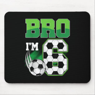 6th Birthday Boy Bro Im 6 Year Old Soccer Birthday Mouse Pad
