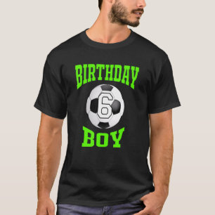 6th Birthday Boy  Soccer T 6 Years Old Kid T-Shirt