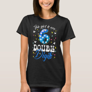 6th Birthday This Girl Is Now 6 Double Digits T-Shirt