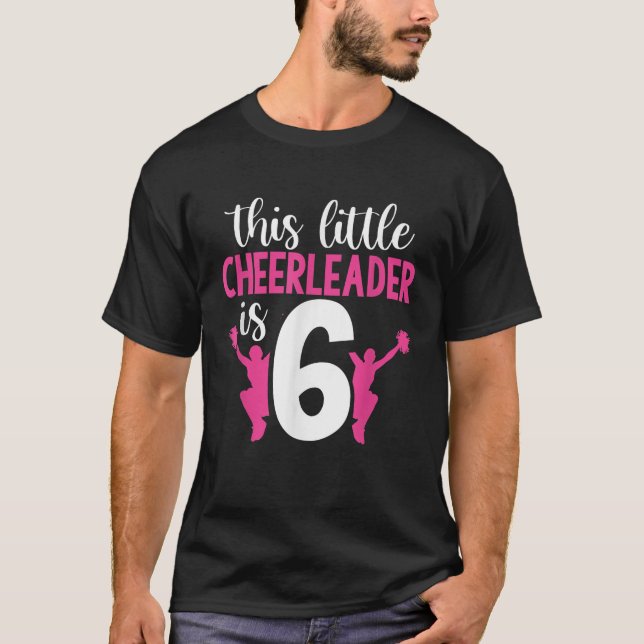 6th Birthday This Little Cheerleader Is 6 Girls Ch T-Shirt (Front)