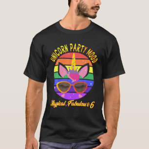 6Th Birthday. Unicorn Party Mood, Magical, Fabulou T-Shirt