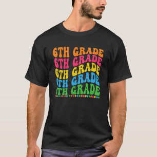 6th Grade Back to School Teacher Men Women Kids Si T-Shirt