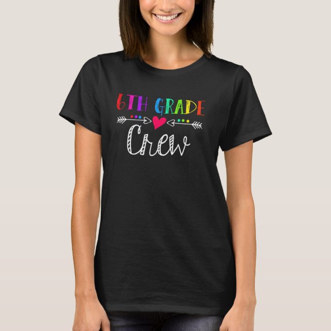 6th Grade Crew Funny Sixth Grade Teacher 1st Day o T-Shirt (Front)