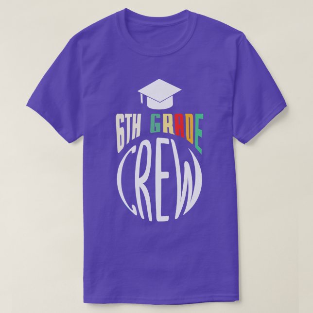 6th Grade Crew Teacher Gift T-Shirt (Design Front)
