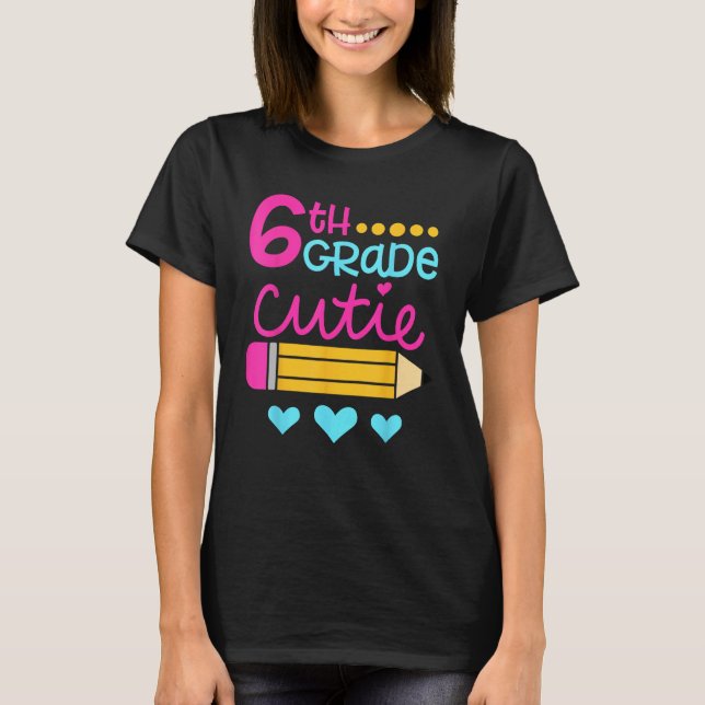 6th Grade Cutie First Day of School Back to School T-Shirt (Front)