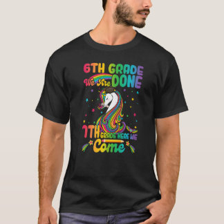6th Grade Done Seventh Grade Here We Come Hello S T-Shirt