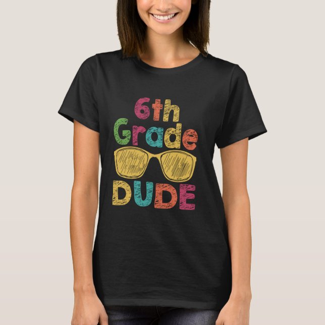 6th Grade Dude Funny First Day Back To School Stud T-Shirt (Front)