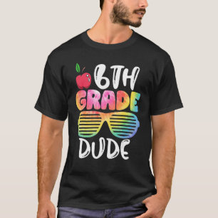 6th Grade Dude Sunglasses Tie Dye Back To School G T-Shirt