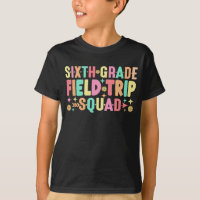 6th Grade Field Trip Squad Funny Students Teacher