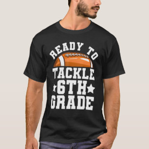 6th Grade First Day of School Ready To Tackle Sixt T-Shirt