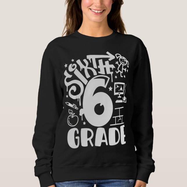 6th Grade Graffiti Sixth Grade Back To School  Gir Sweatshirt (Front)