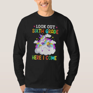 6th Grade Here I Come First Day Of Sixth Grade Uni T-Shirt