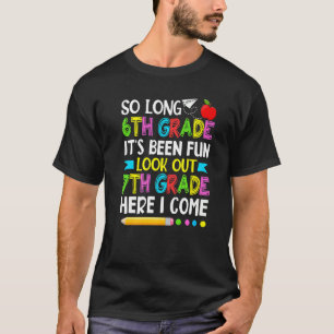 6th Grade It's Fun Look Out Seventh Grade Teacher T-Shirt