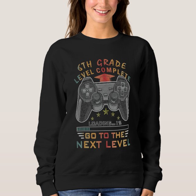 6th Grade Level Complete Graduation 2022 Apparel F Sweatshirt (Front)