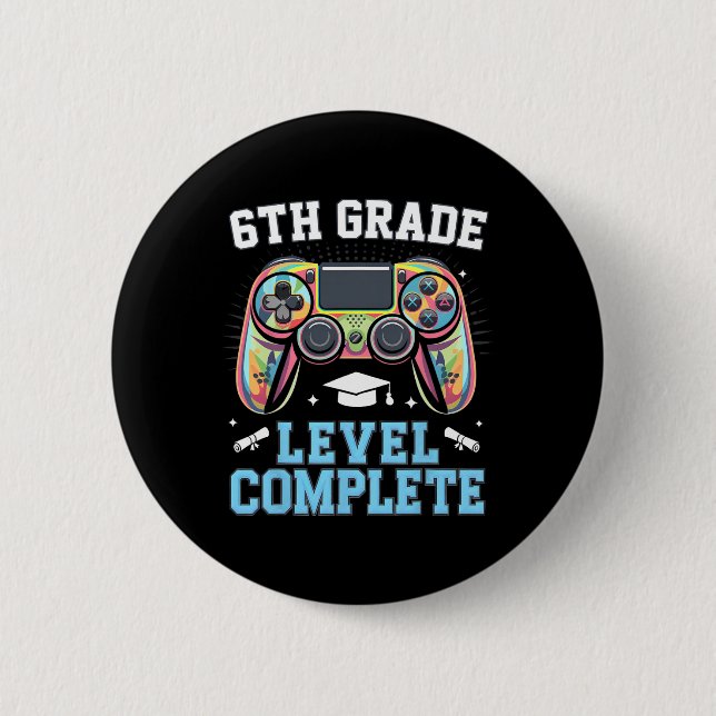 6th Grade Level Complete Last Day Of School Gamer  6 Cm Round Badge (Front)