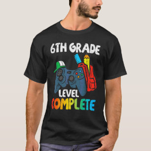 6th Grade Level Complete Last Day Of School Gradua T-Shirt
