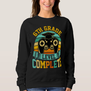 6th Grade Level Complete  Video Gaming Gamer Gradu Sweatshirt
