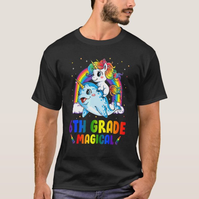 6th Grade Magical Unicorn Riding Narwhal Back To S T-Shirt (Front)