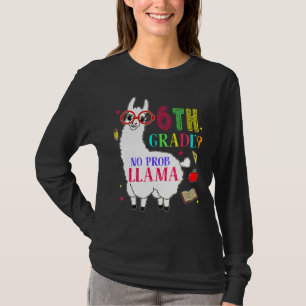 6th Grade No Prob Llama Aplaca Sixth Grade Teacher T-Shirt