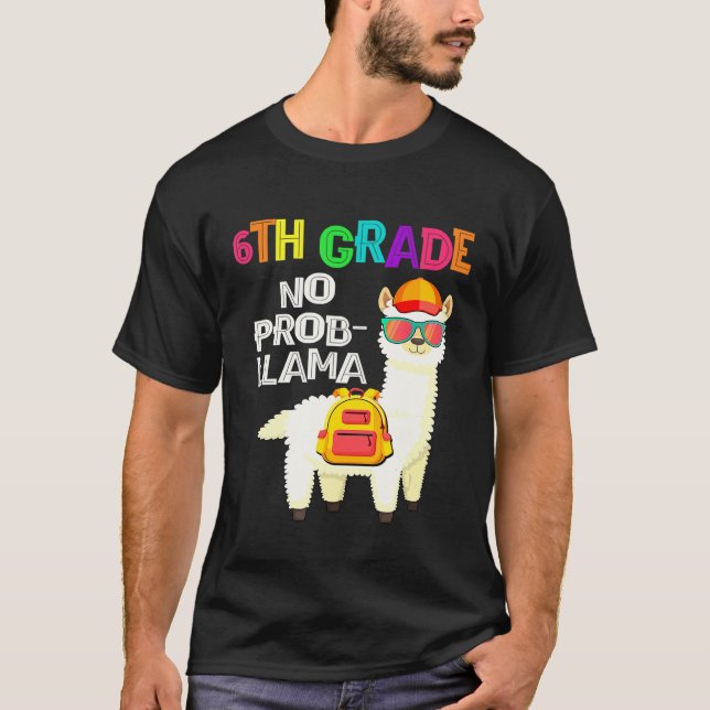 6Th Grade No Prob-Llama First Day Of School T-Shirt (Front)
