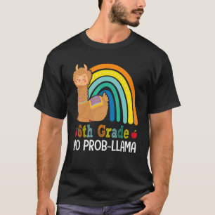 6th Grade No Prob Llama Sixth Grade Team Teacher R T-Shirt