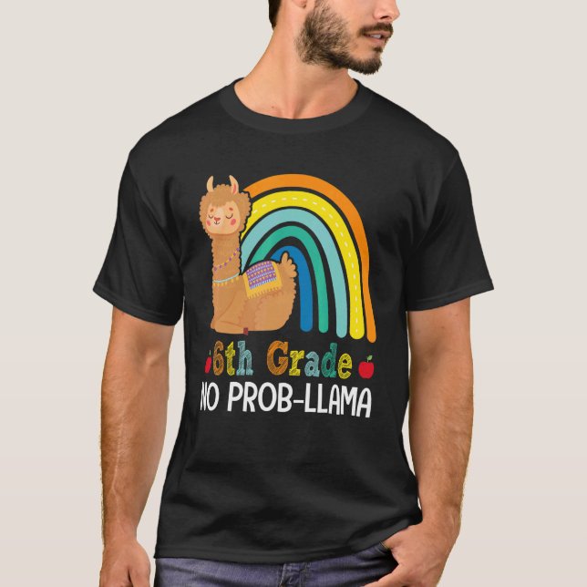 6th Grade No Prob Llama Sixth Grade Team Teacher R T-Shirt (Front)