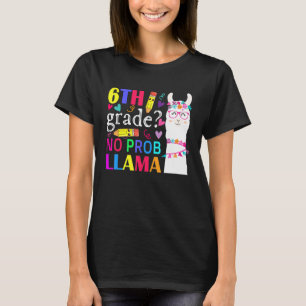 6th Grade No Prob Llama Teacher Student First Day  T-Shirt