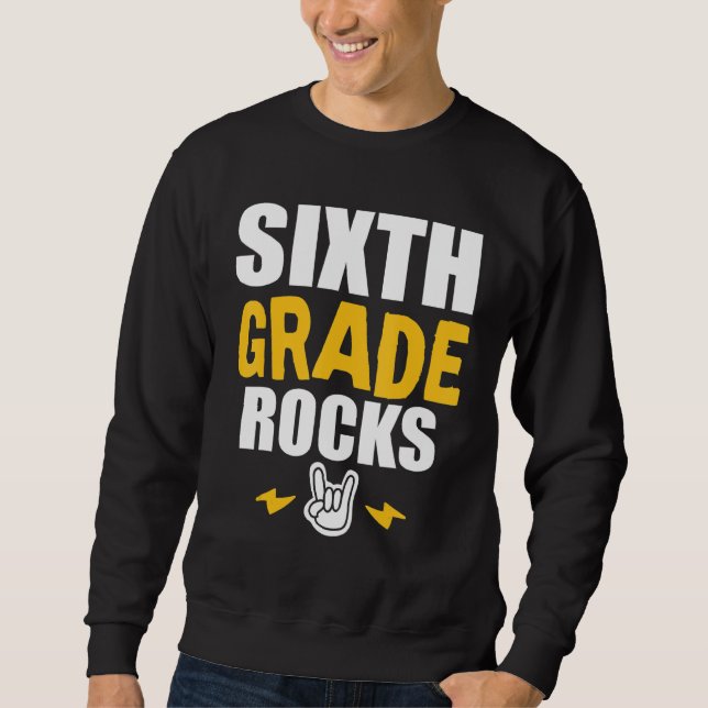6th Grade Rocks   Back To School Music Teacher Stu Sweatshirt (Front)