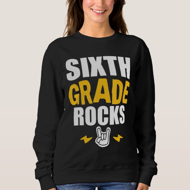 6th Grade Rocks   Back To School Music Teacher Stu Sweatshirt (Front)