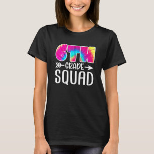 6th Grade Squad Tie Dye Back To School Teacher Stu T-Shirt