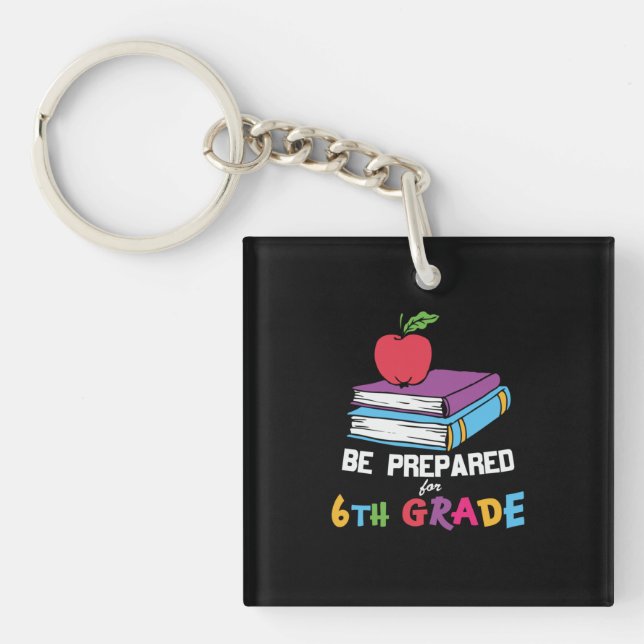 6th Grade Teacher Be Prepared For 6th Grade Key Ring (Front)