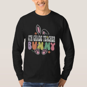 6th Grade Teacher Bunny Easter Day Groovy Family M T-Shirt