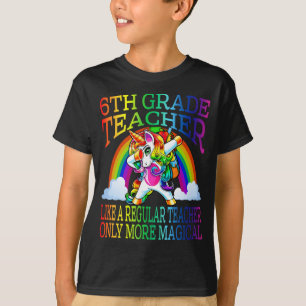 6th Grade Teacher Like A Regular Teacher Only More T-Shirt
