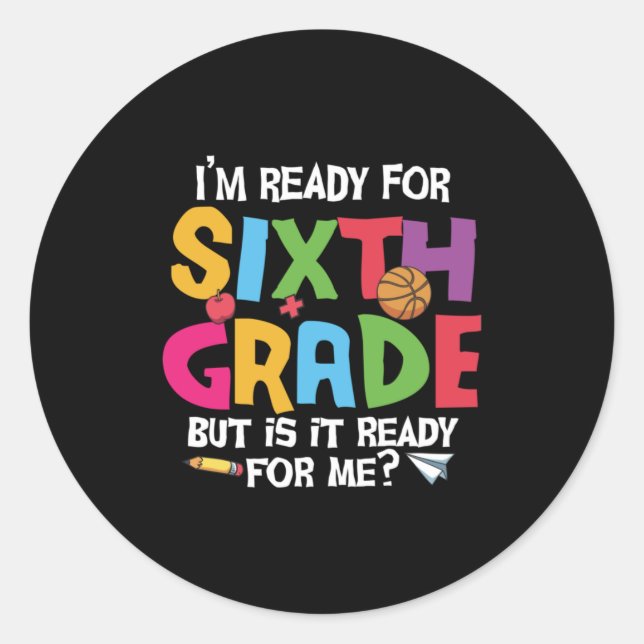6th Grade Teacher Ready For Sixth Grade Classic Round Sticker (Front)