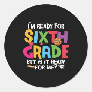 6th Grade Teacher Ready For Sixth Grade Classic Round Sticker