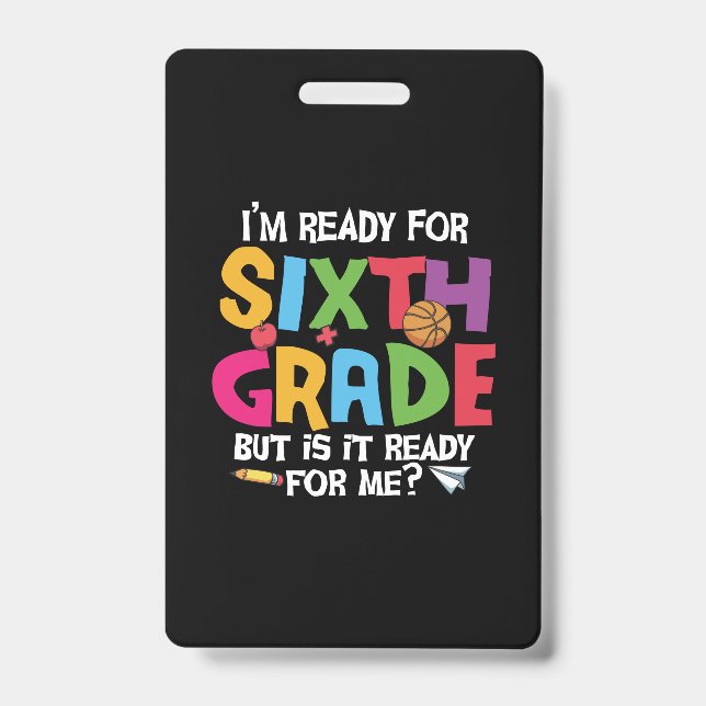 6th Grade Teacher Ready For Sixth Grade ID Badge (Front)