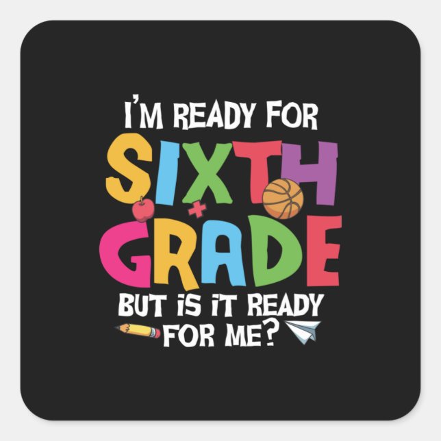 6th Grade Teacher Ready For Sixth Grade Square Sticker (Front)