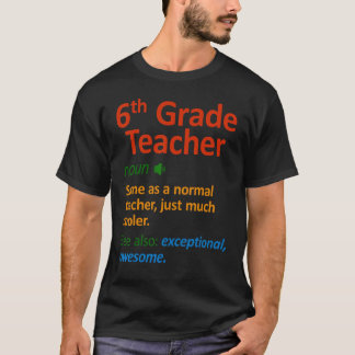 6th Grade Teacher Six Grade Teachers T-Shirt