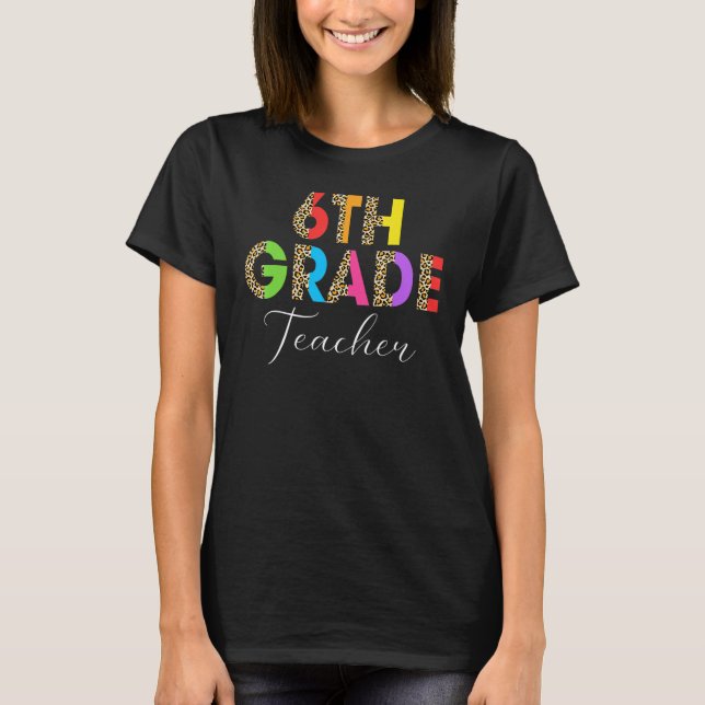 6th Grade Teacher Student Back ToSchool Appreciati T-Shirt (Front)