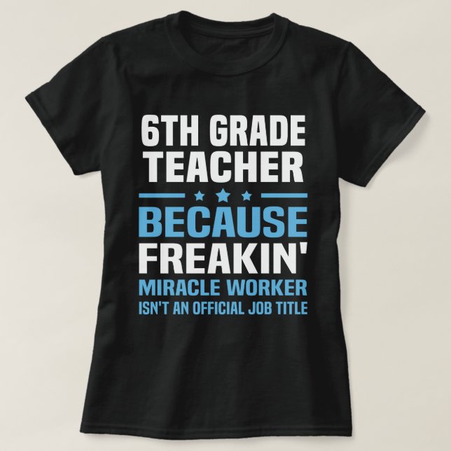 6th Grade Teacher T-Shirt (Design Front)