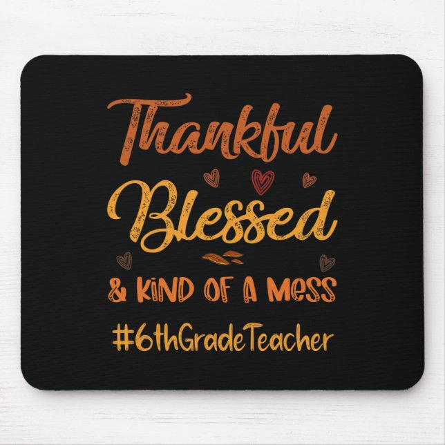 6th Grade Teacher Thankful Blessed Thanksgiving fa Mouse Pad (Front)