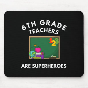 6th Grade Teachers Are Superheroes Men Women Kids Mouse Pad