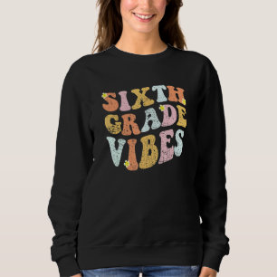 6th Grade Teachers Students  Hippie Sixth Grade Vi Sweatshirt