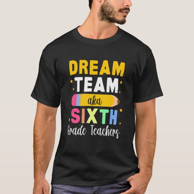 6th Grade Teachers T-Shirt (Front)