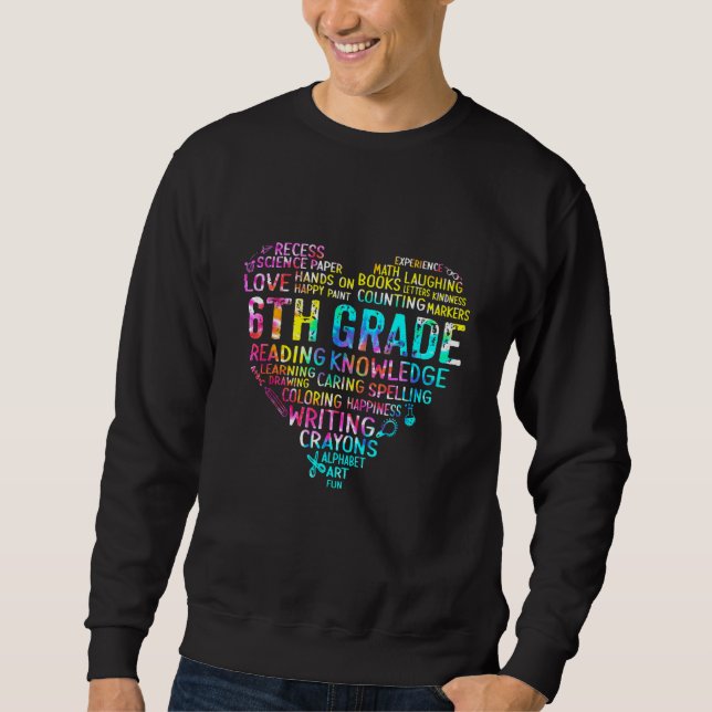6th Grade Team Tie Dye Heart Back To School Sweatshirt (Front)