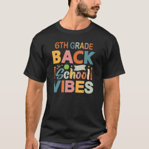 6th Grade Vibes Back To School Parents and Teacher T-Shirt